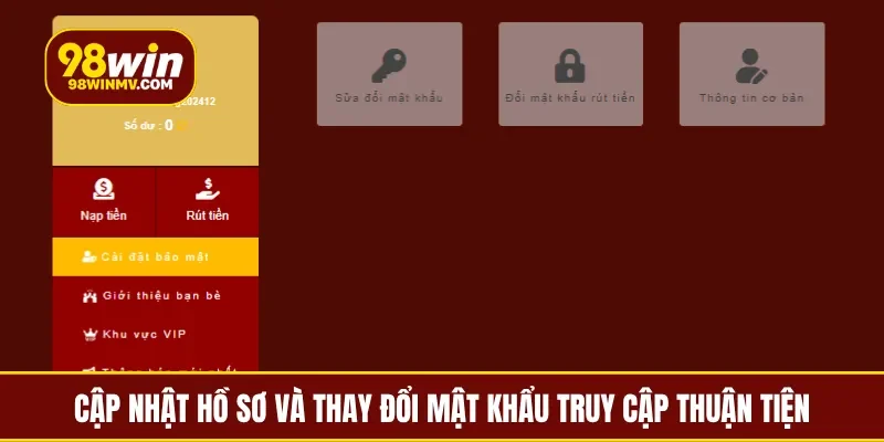 Cập nhật hồ sơ và thay đổi mật khẩu truy cập thuận tiện