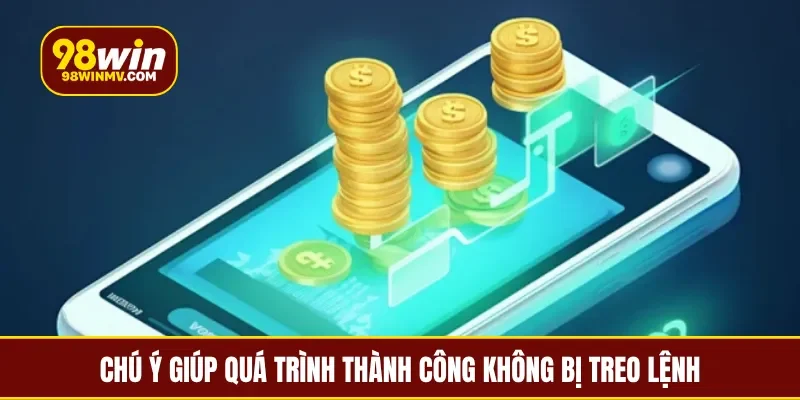 Chú ý giúp quá trình thành công không bị treo lệnh