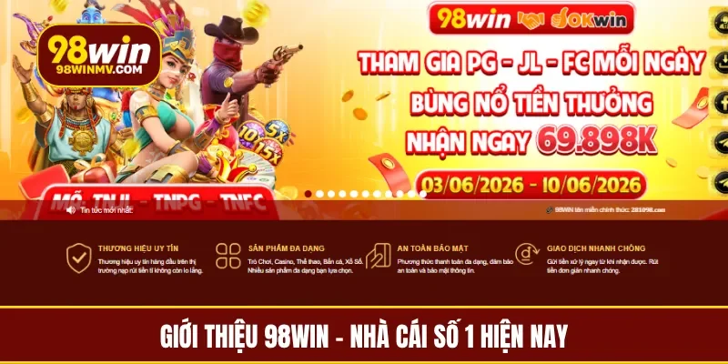 Giới thiệu 98Win - nhà cái số 1 hiện nay