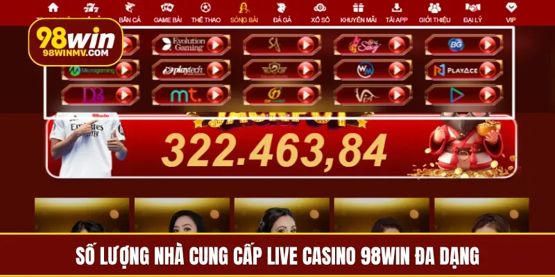 Số lượng nhà cung cấp Live Casino 98Win đa dạng