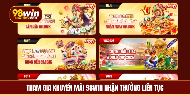 Tham gia khuyến mãi 98Win nhận thưởng liên tục