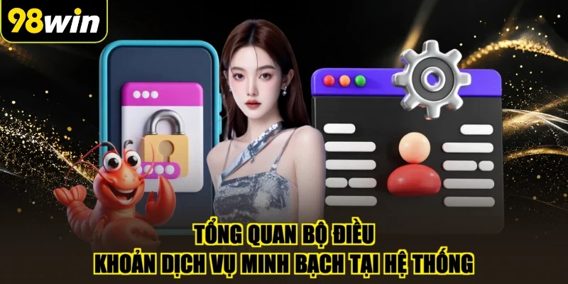 Tổng quan bộ điều khoản dịch vụ minh bạch tại hệ thống