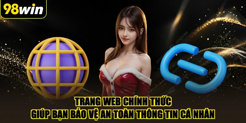 Trang web chính thức giúp bạn bảo vệ an toàn thông tin cá nhân