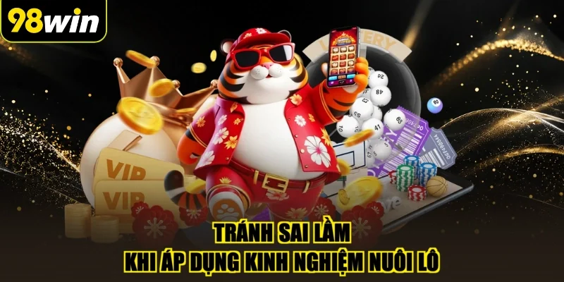 Tránh sai lầm khi áp dụng kinh nghiệm nuôi lô