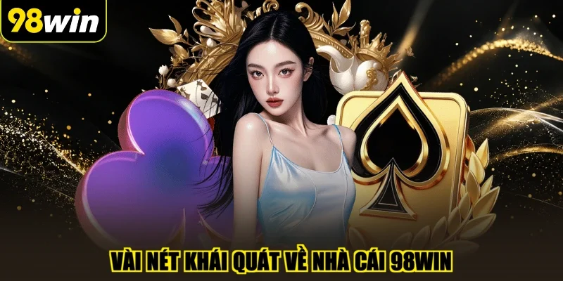 Vài nét khái quát về nhà cái 98WIN